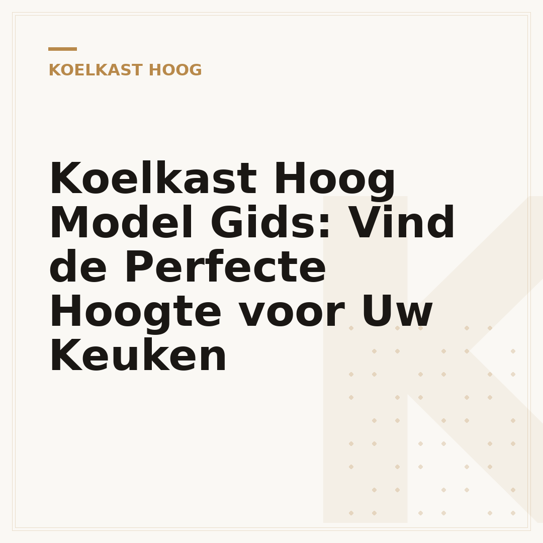 Koelkast Hoog Model Gids: Vind de Perfecte Hoogte voor Uw Keuken