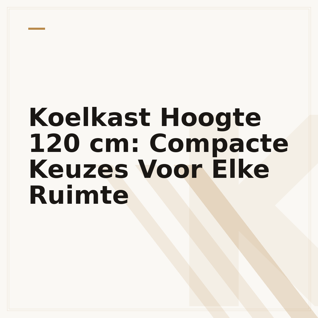 Koelkast Hoogte 120 cm: Compacte Keuzes Voor Elke Ruimte
