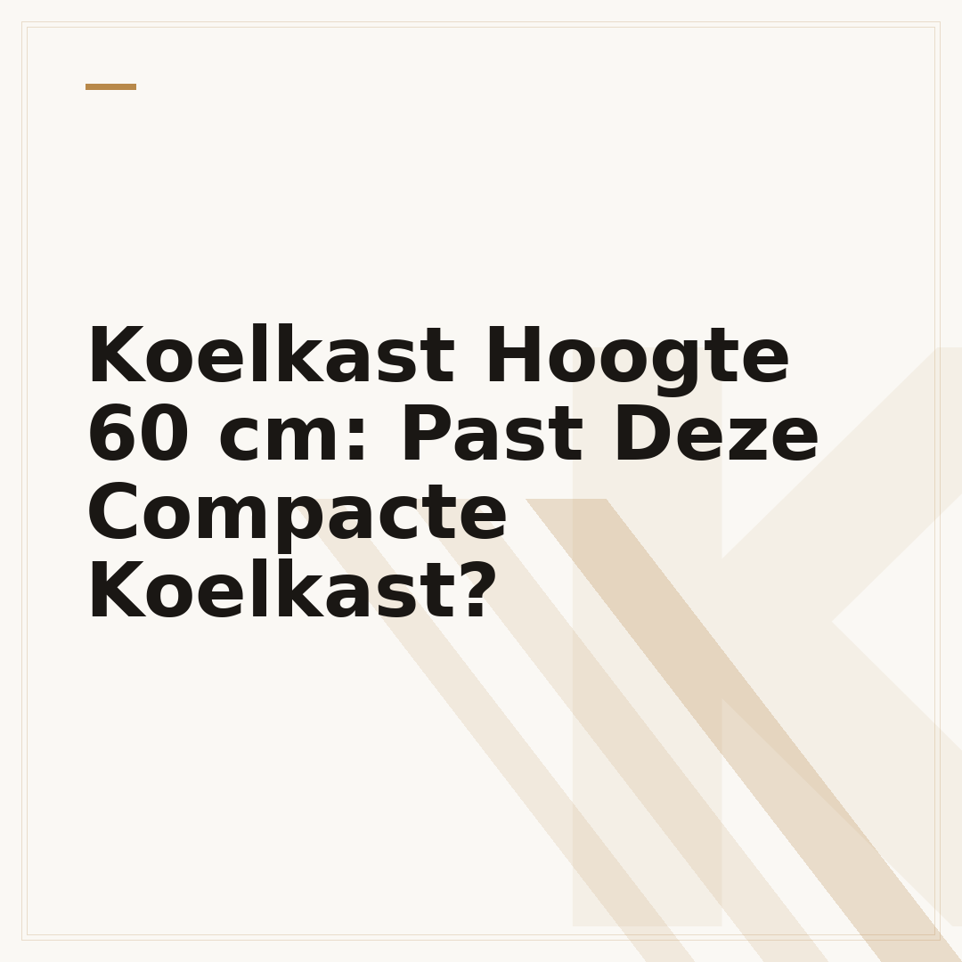 Koelkast Hoogte 60 cm: Past Deze Compacte Koelkast?
