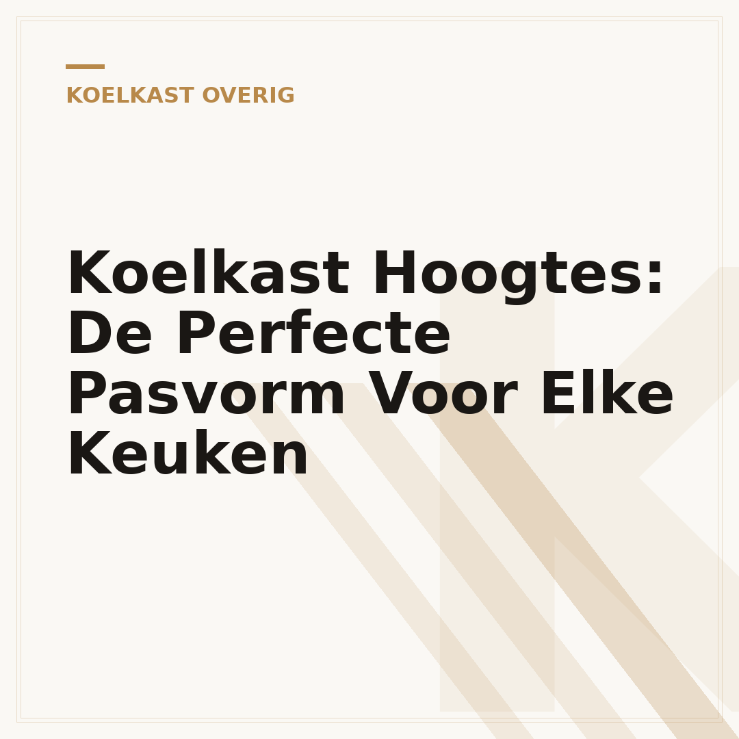 Koelkast Hoogtes: De Perfecte Pasvorm Voor Elke Keuken