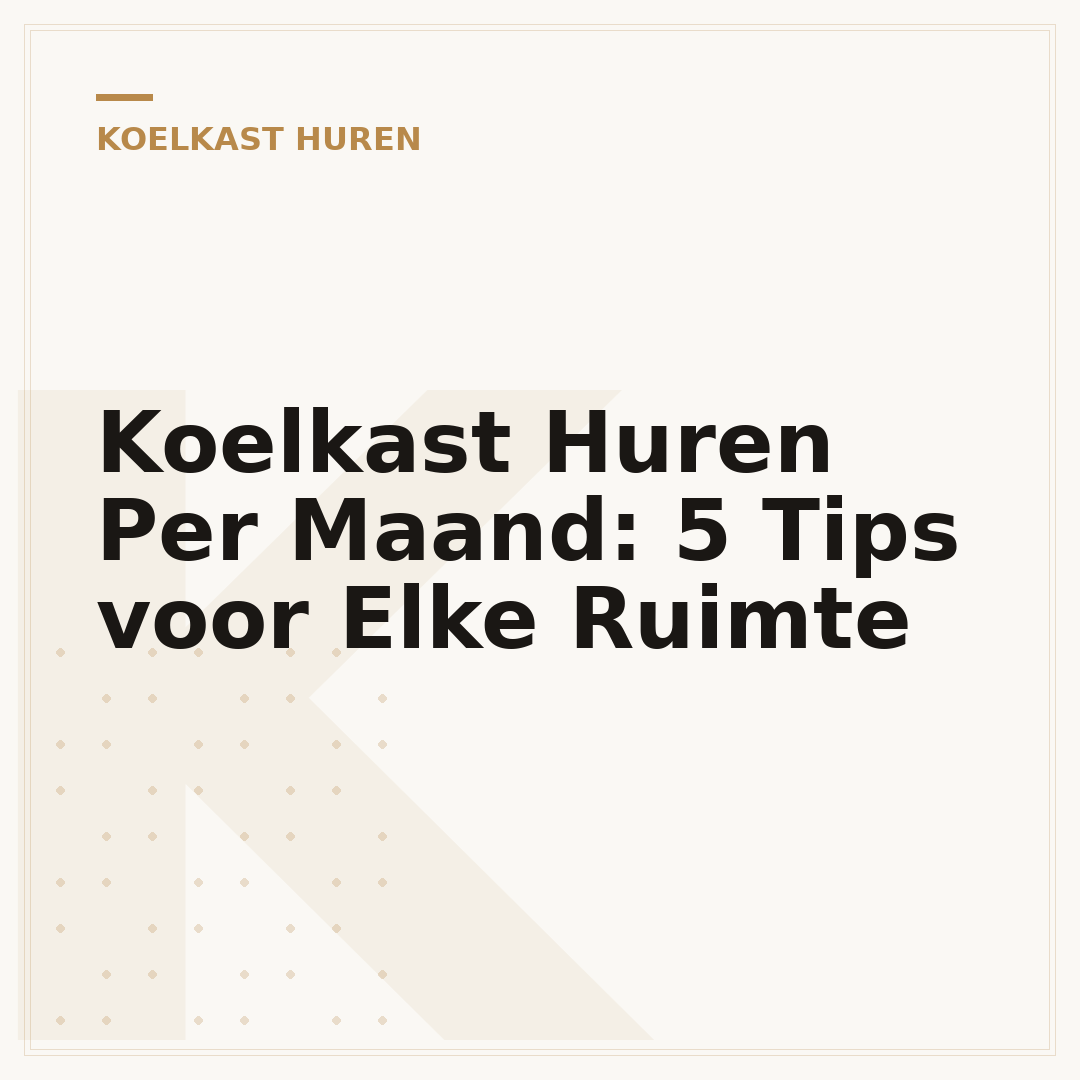 Koelkast Huren Per Maand: 5 Tips voor Elke Ruimte