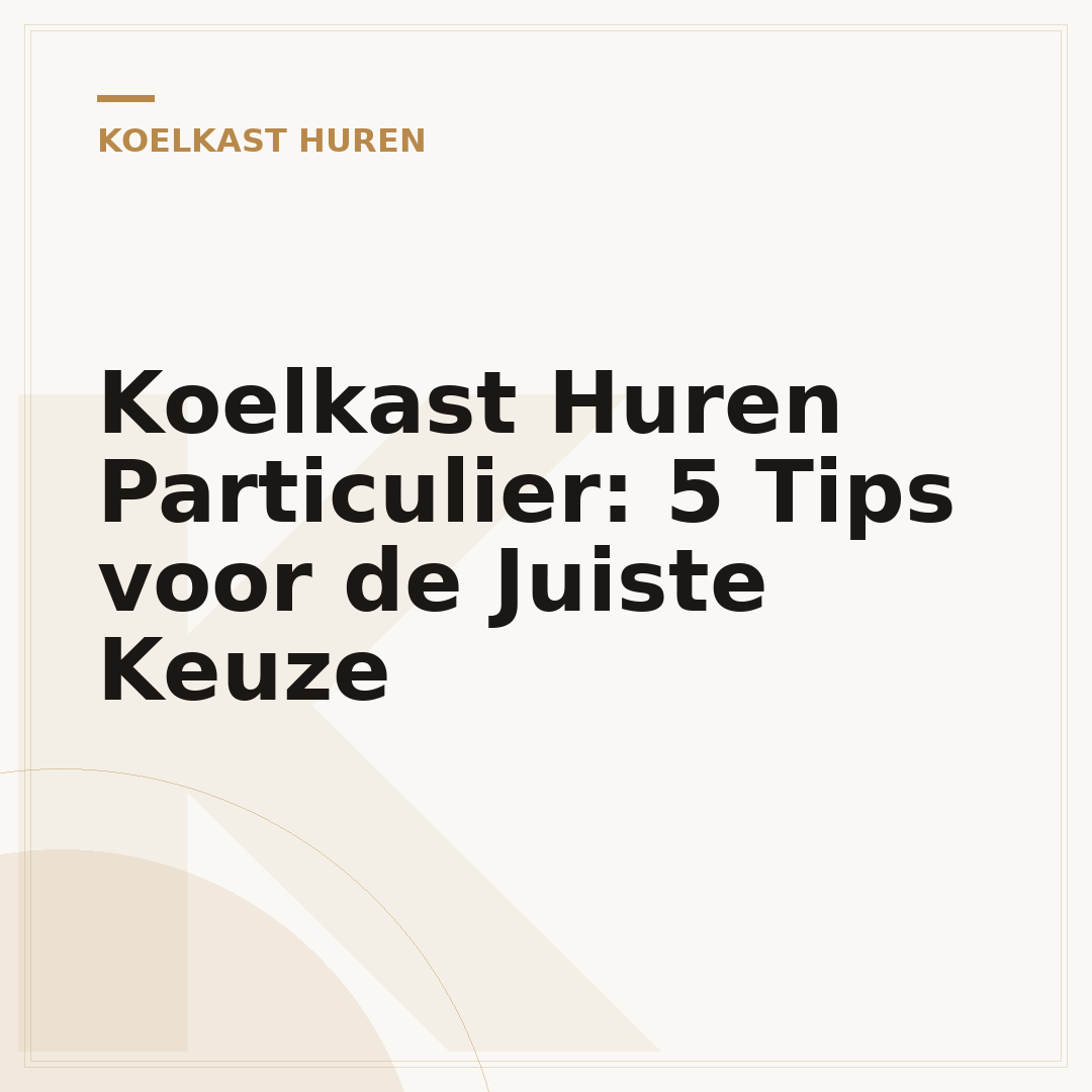 Koelkast Huren Particulier: 5 Tips voor de Juiste Keuze