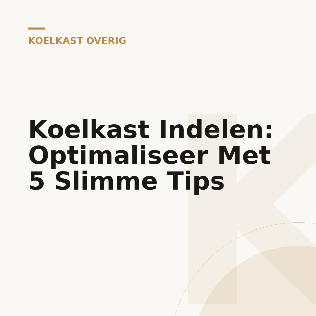 Koelkast Indelen: Optimaliseer Met 5 Slimme Tips