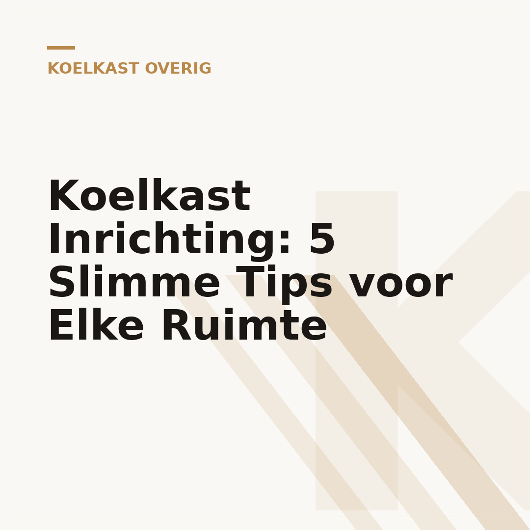 Koelkast Inrichting: 5 Slimme Tips voor Elke Ruimte