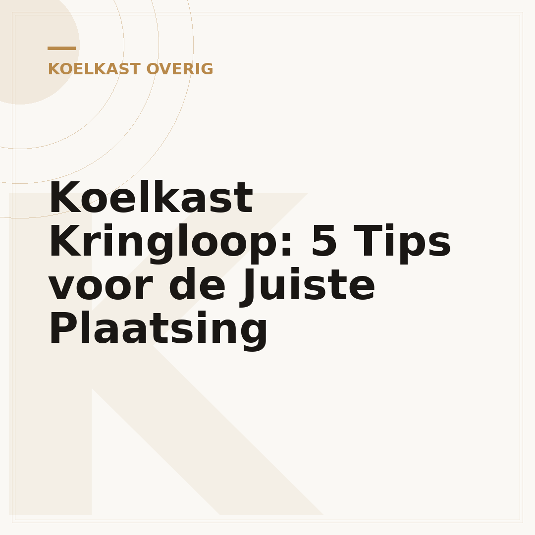 Koelkast Kringloop: 5 Tips voor de Juiste Plaatsing