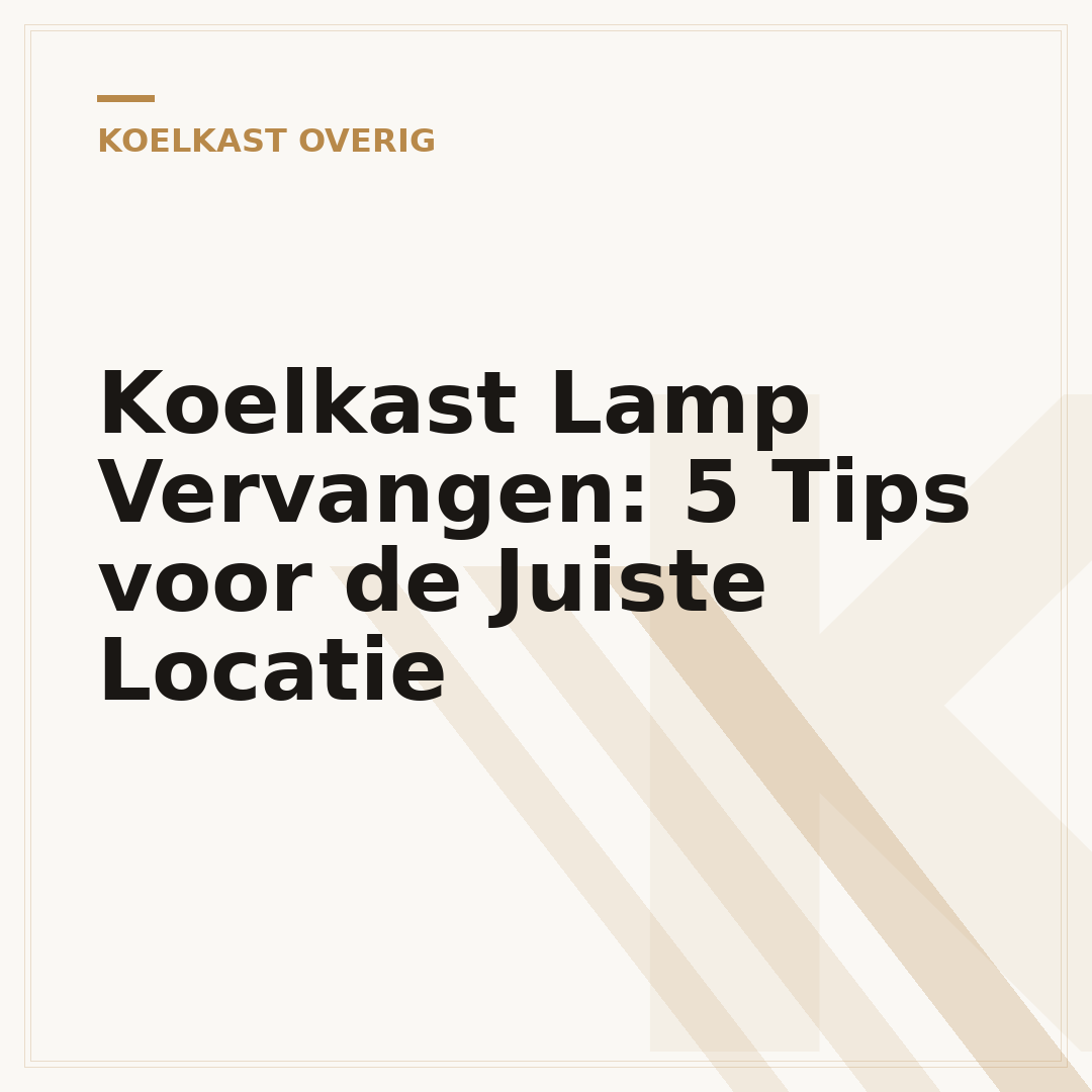 Koelkast Lamp Vervangen: 5 Tips voor de Juiste Locatie