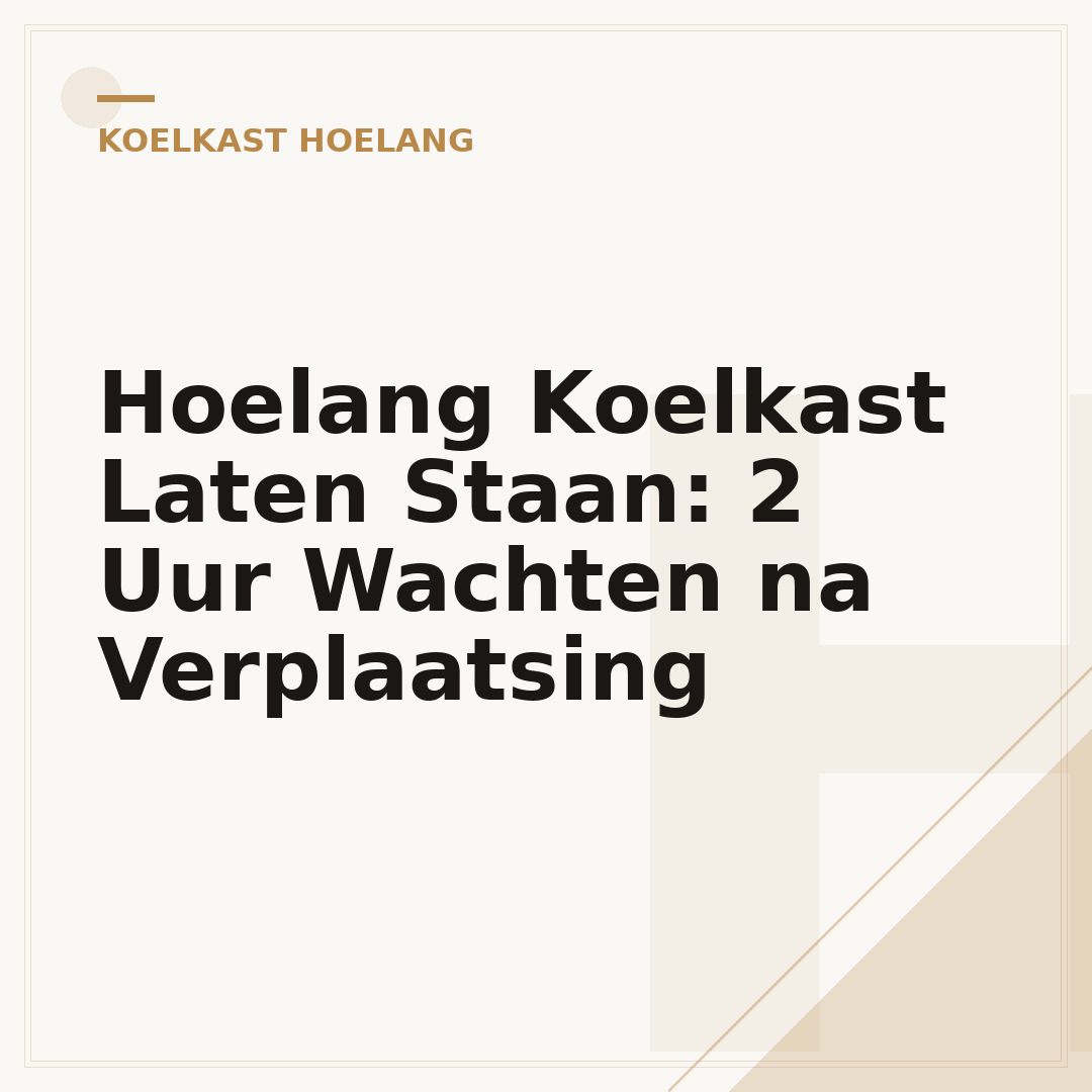 Hoelang Koelkast Laten Staan: 2 Uur Wachten na Verplaatsing