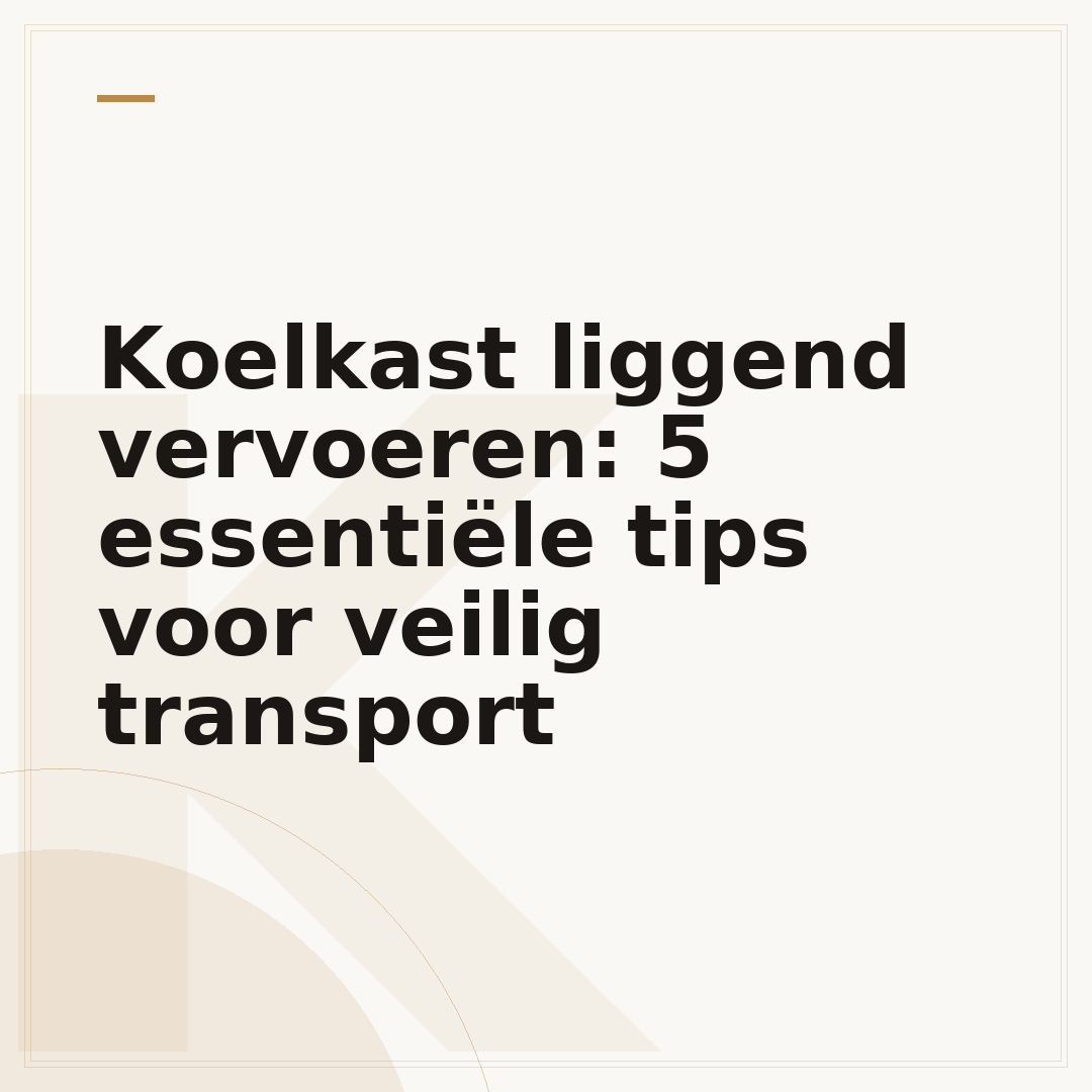 Koelkast liggend vervoeren: 5 essentiële tips voor veilig transport