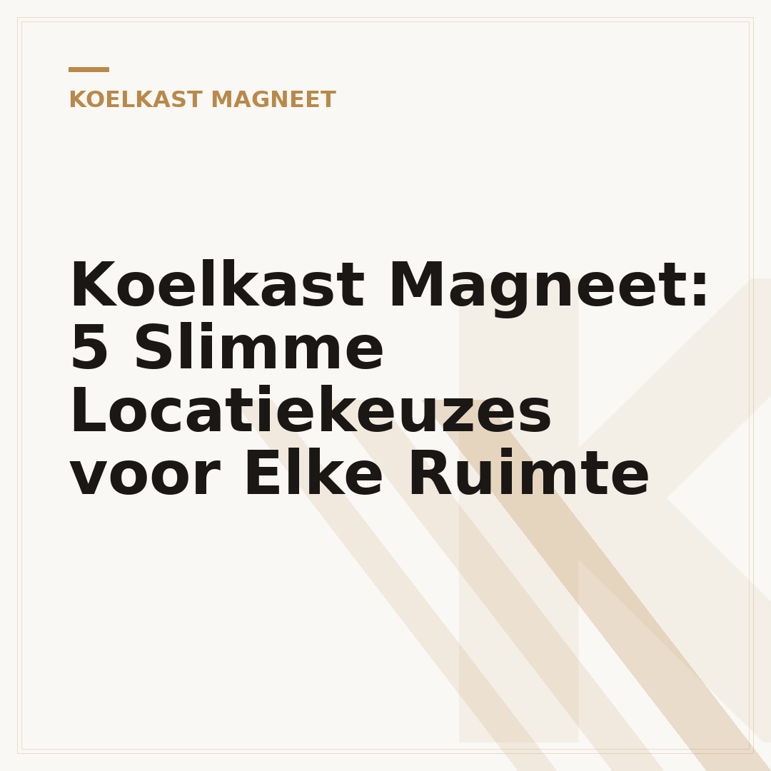 Koelkast Magneet: 5 Slimme Locatiekeuzes voor Elke Ruimte
