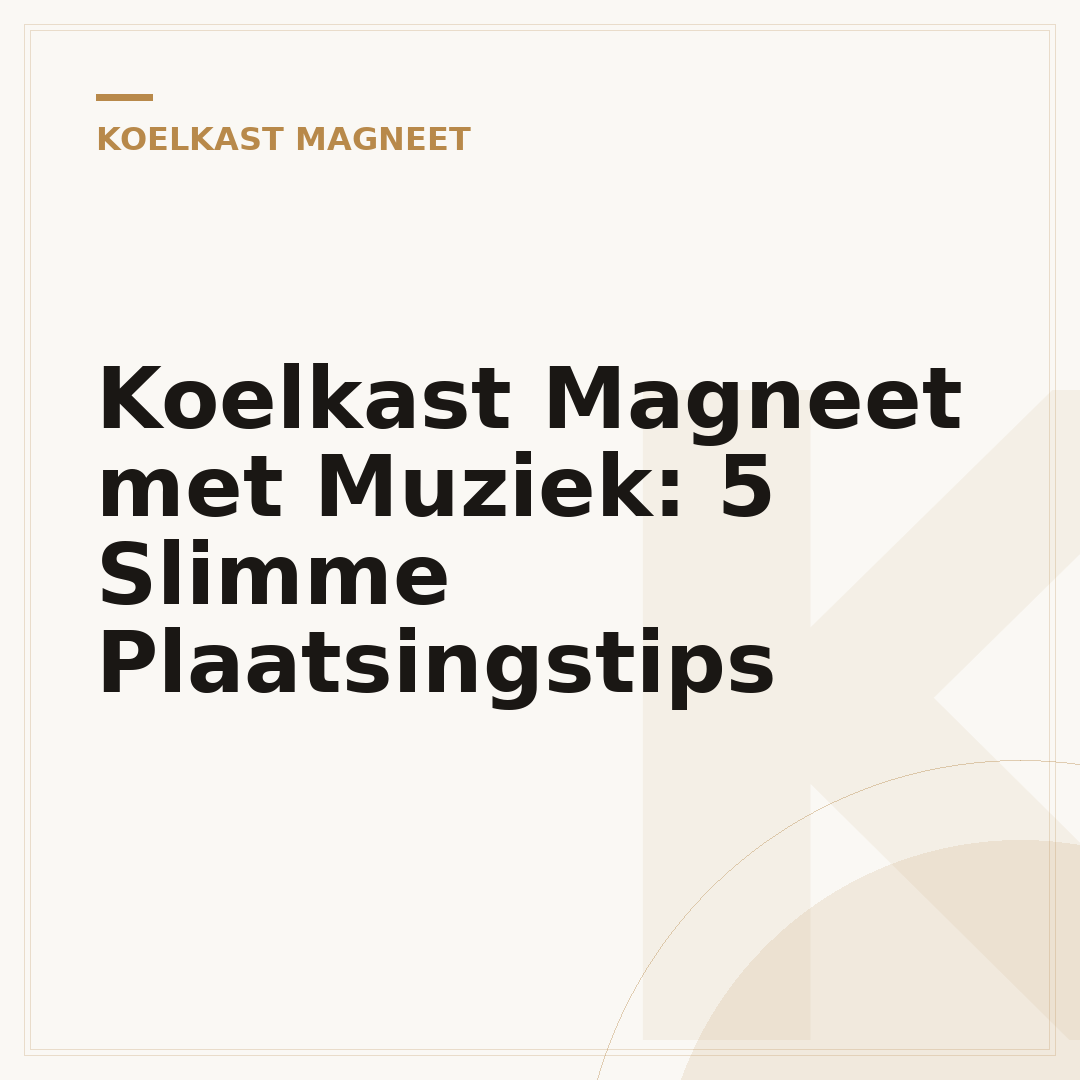 Koelkast Magneet met Muziek: 5 Slimme Plaatsingstips