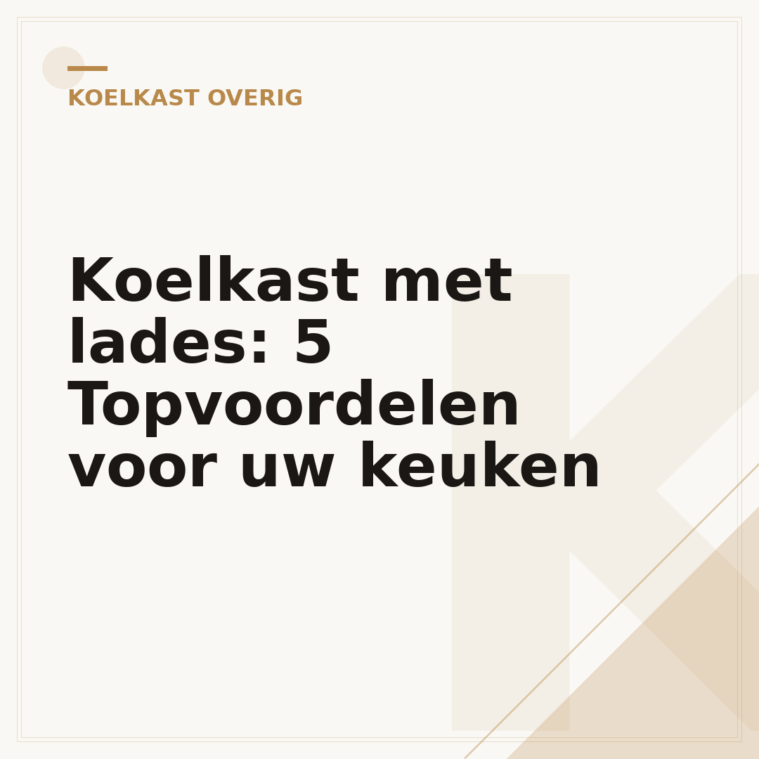 Koelkast met lades: 5 Topvoordelen voor uw keuken