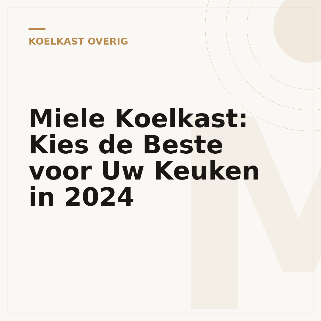 Miele Koelkast: Kies de Beste voor Uw Keuken in 2024