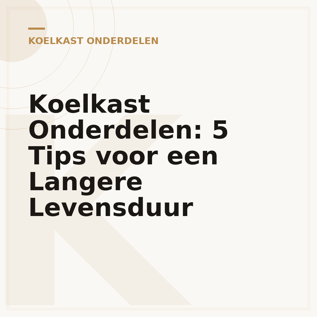 Koelkast Onderdelen: 5 Tips voor een Langere Levensduur