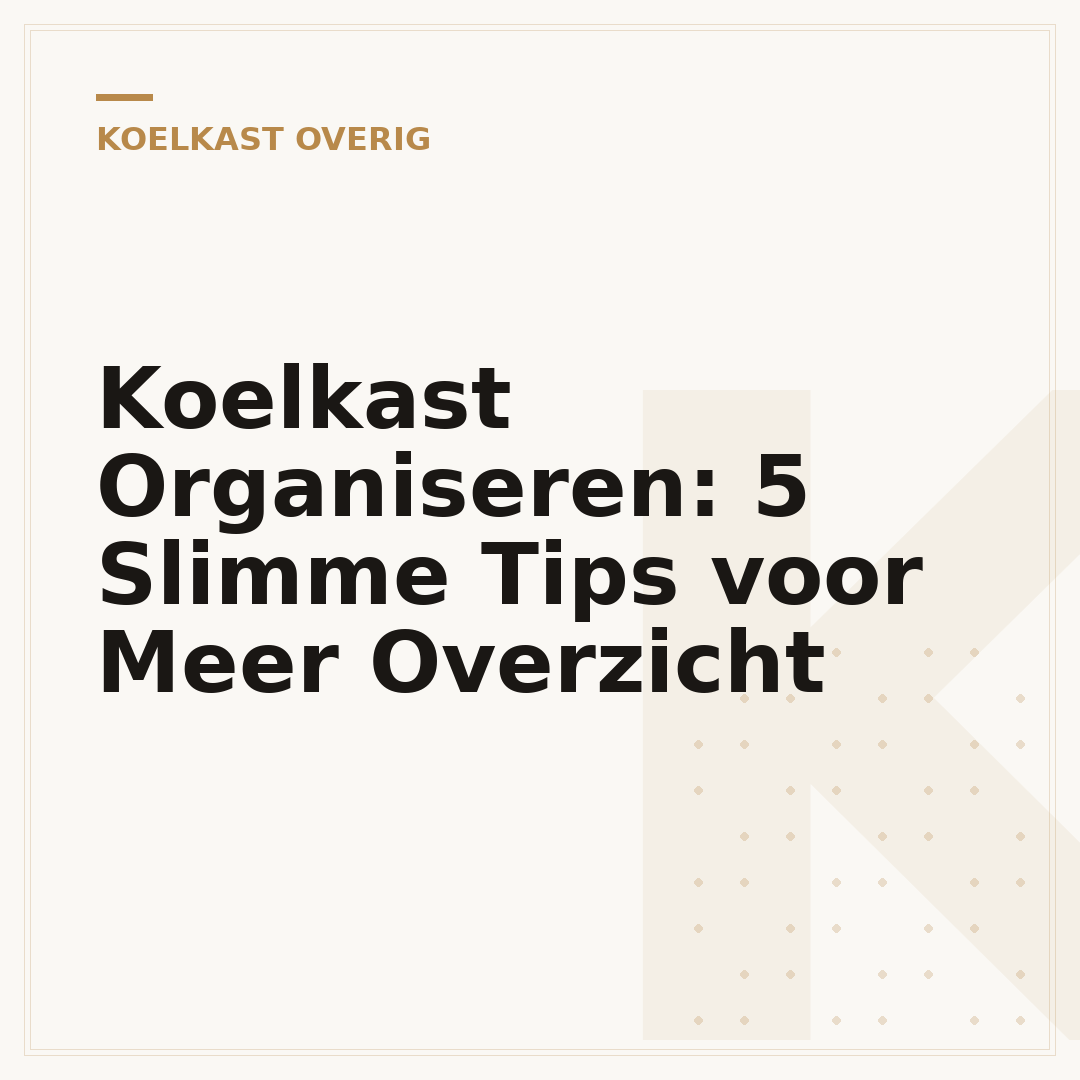 Koelkast Organiseren: 5 Slimme Tips voor Meer Overzicht