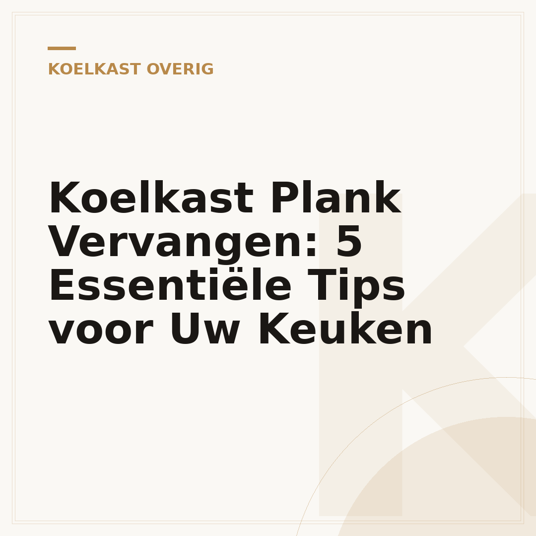 Koelkast Plank Vervangen: 5 Essentiële Tips voor Uw Keuken