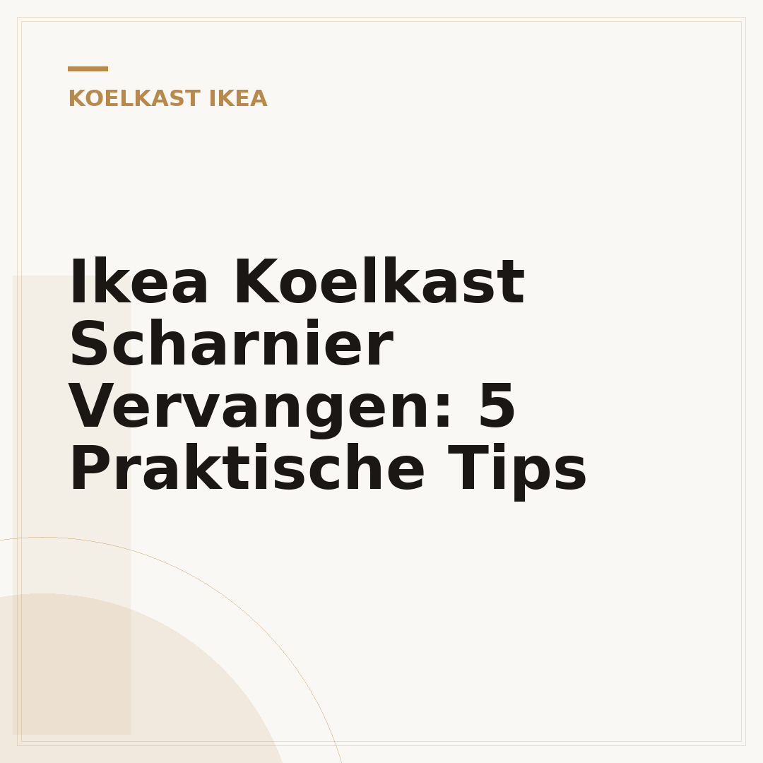 Ikea Koelkast Scharnier Vervangen: 5 Praktische Tips