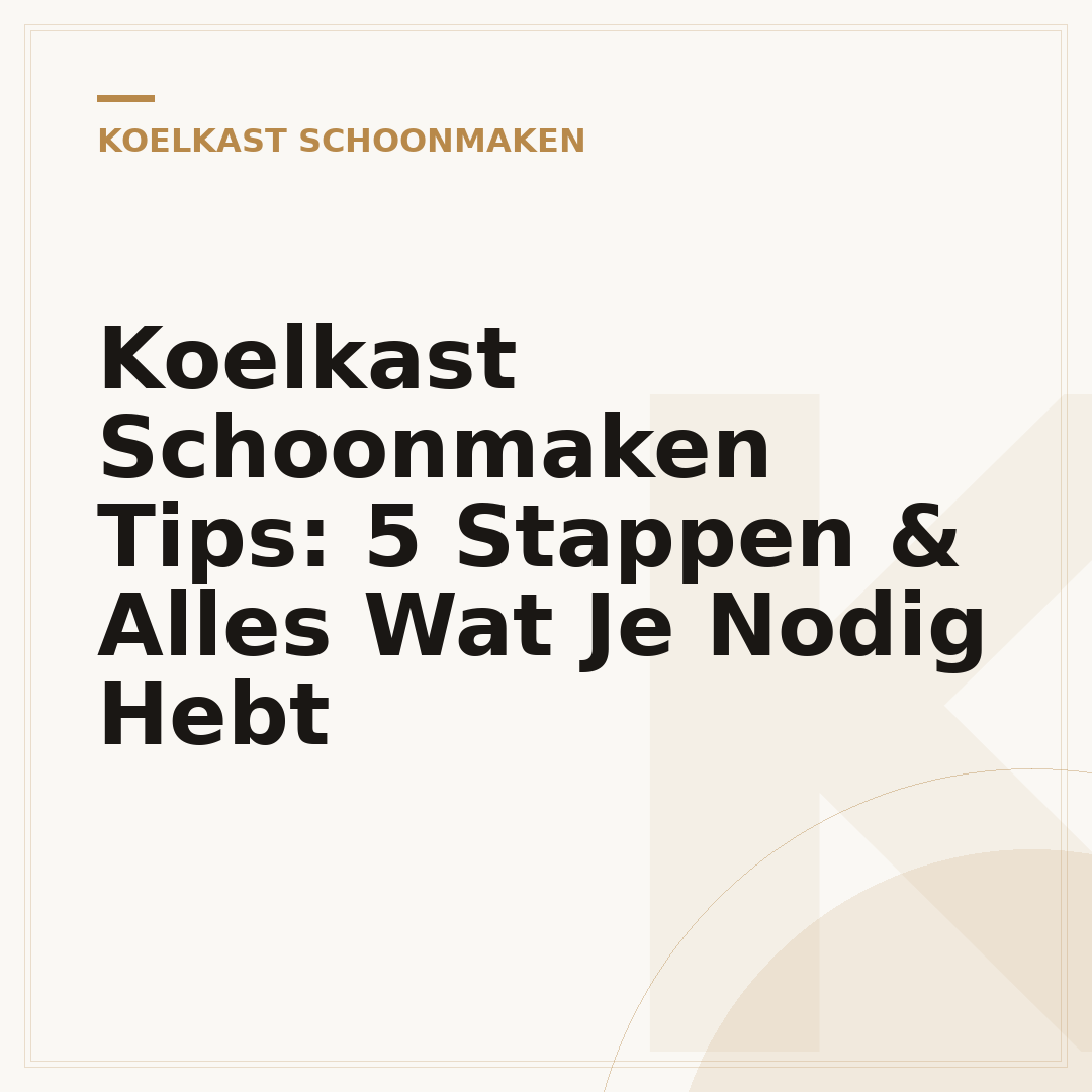 Koelkast Schoonmaken Tips: 5 Stappen & Alles Wat Je Nodig Hebt
