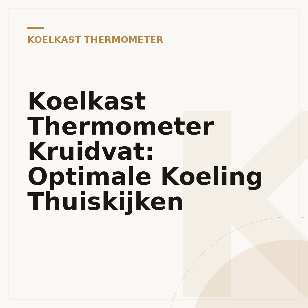 Koelkast Thermometer Kruidvat: Optimale Koeling Thuiskijken