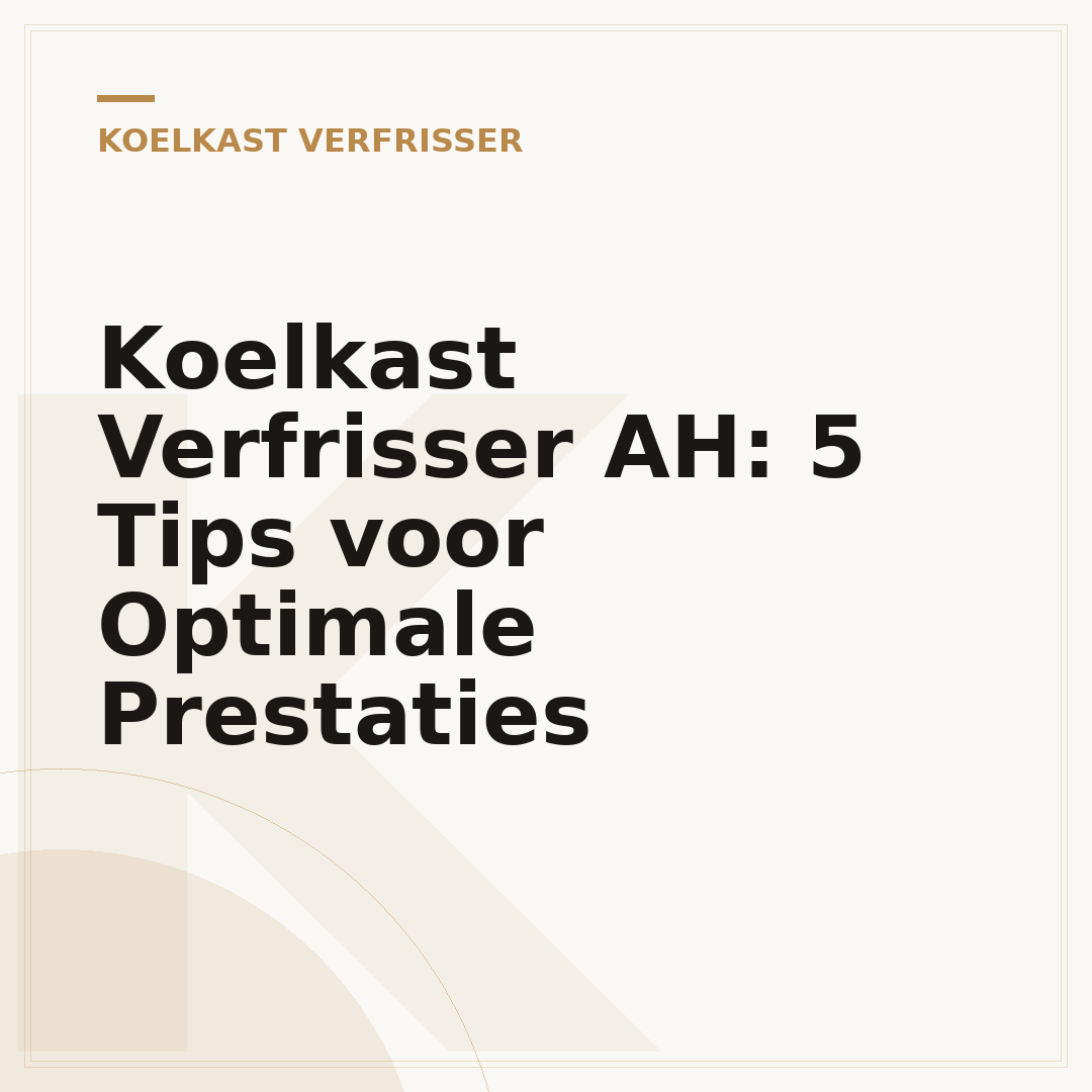Koelkast Verfrisser AH: 5 Tips voor Optimale Prestaties