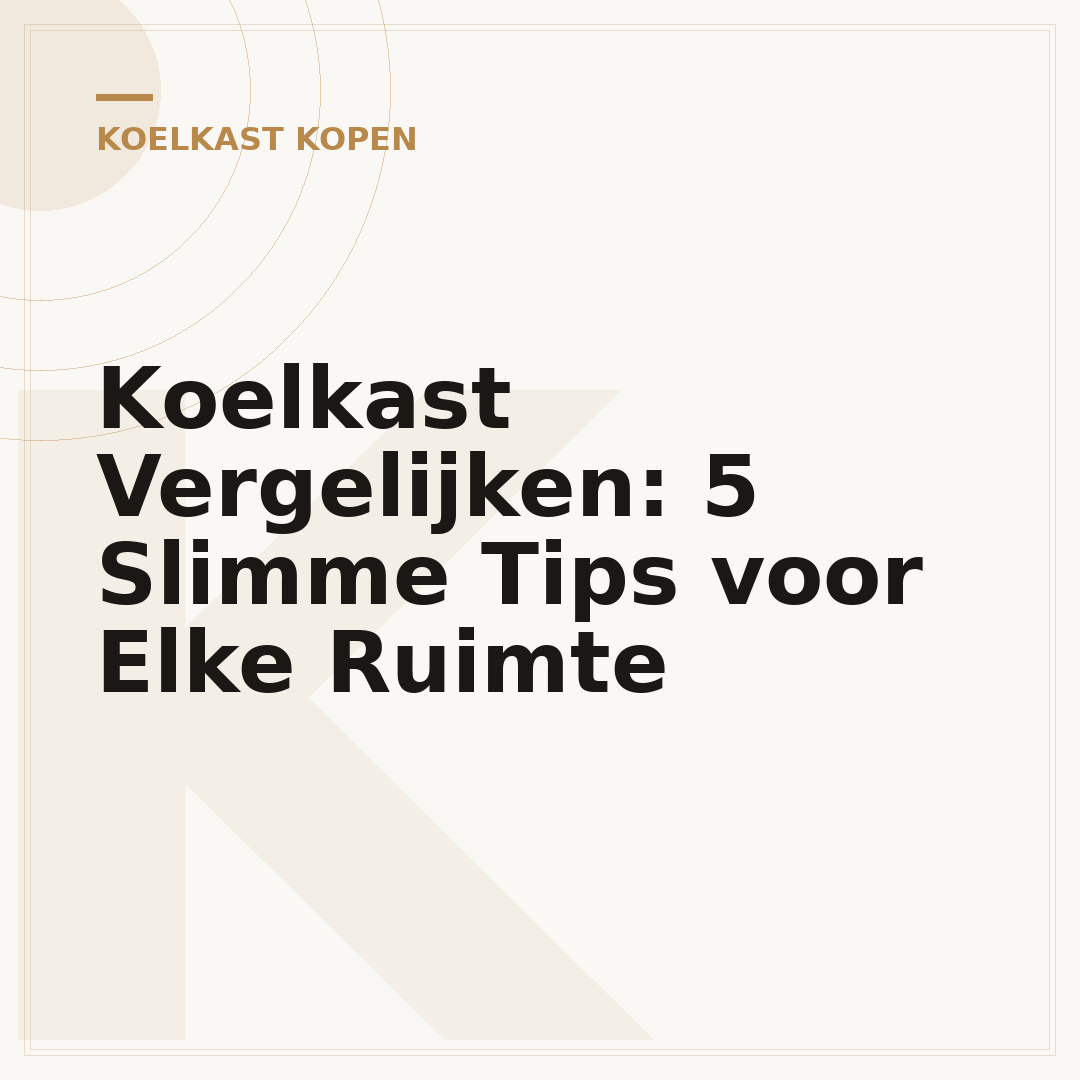 Koelkast Vergelijken: 5 Slimme Tips voor Elke Ruimte
