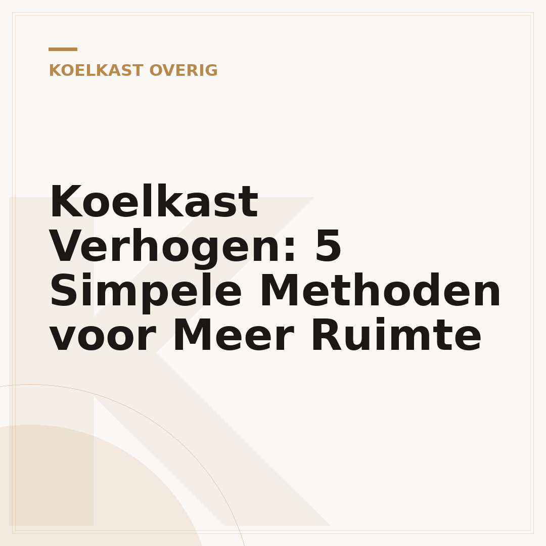 Koelkast Verhogen: 5 Simpele Methoden voor Meer Ruimte