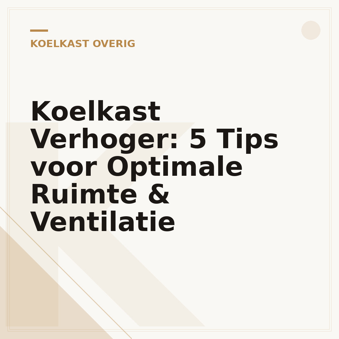 Koelkast Verhoger: 5 Tips voor Optimale Ruimte & Ventilatie