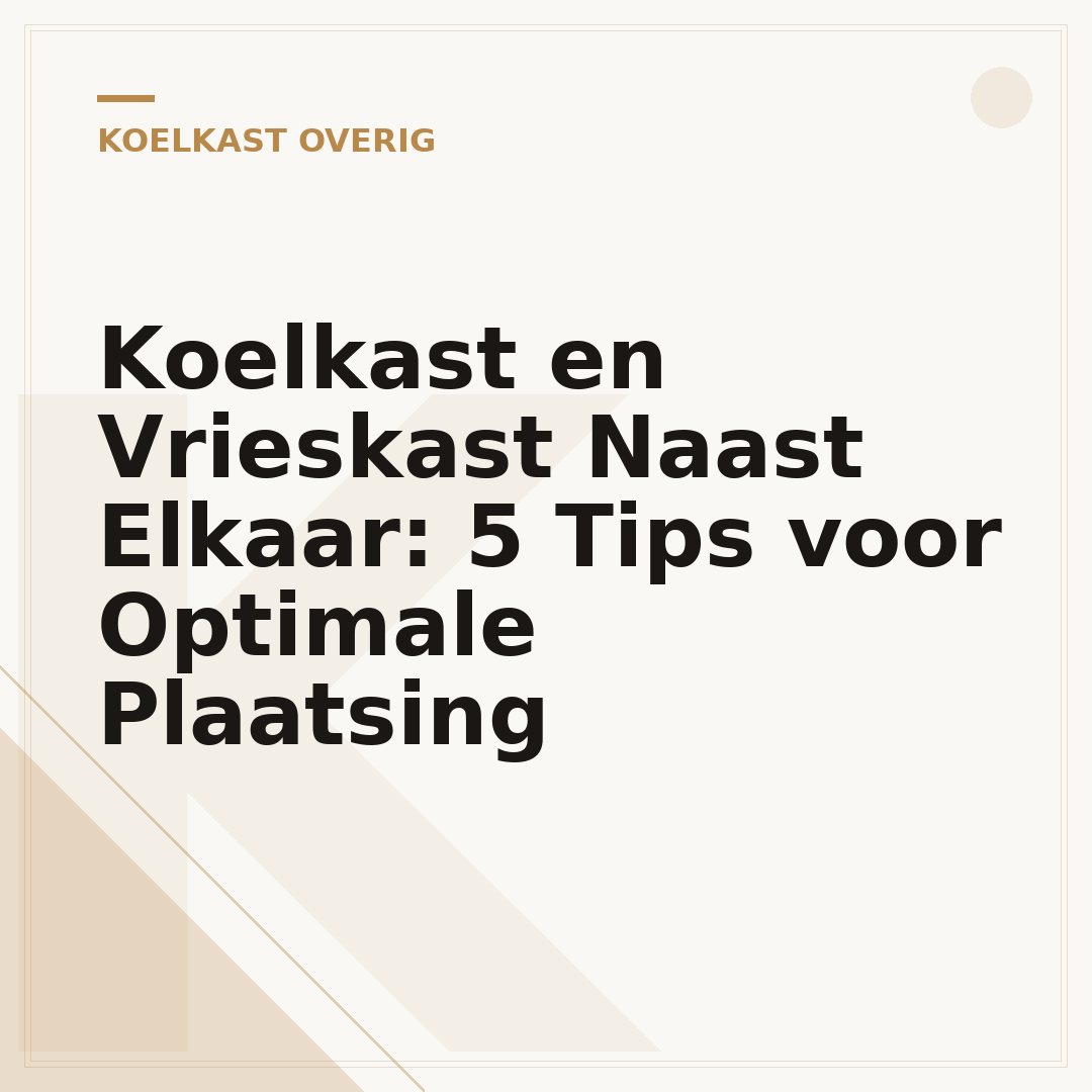 Koelkast en Vrieskast Naast Elkaar: 5 Tips voor Optimale Plaatsing