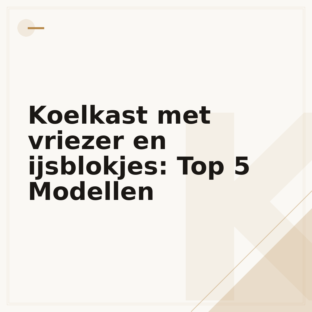 Koelkast met vriezer en ijsblokjes: Top 5 Modellen