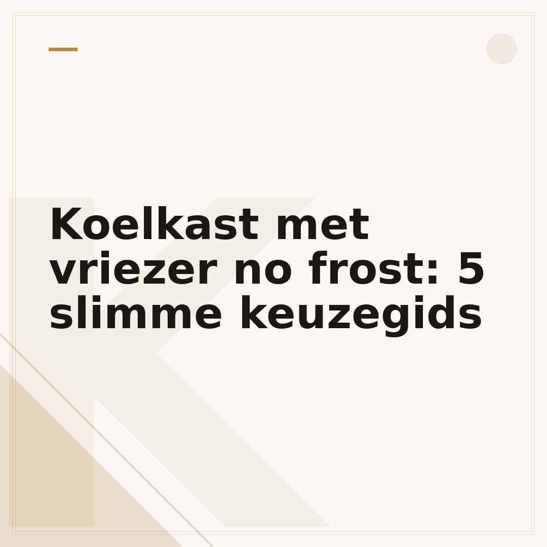 Koelkast met vriezer no frost: 5 slimme keuzegids