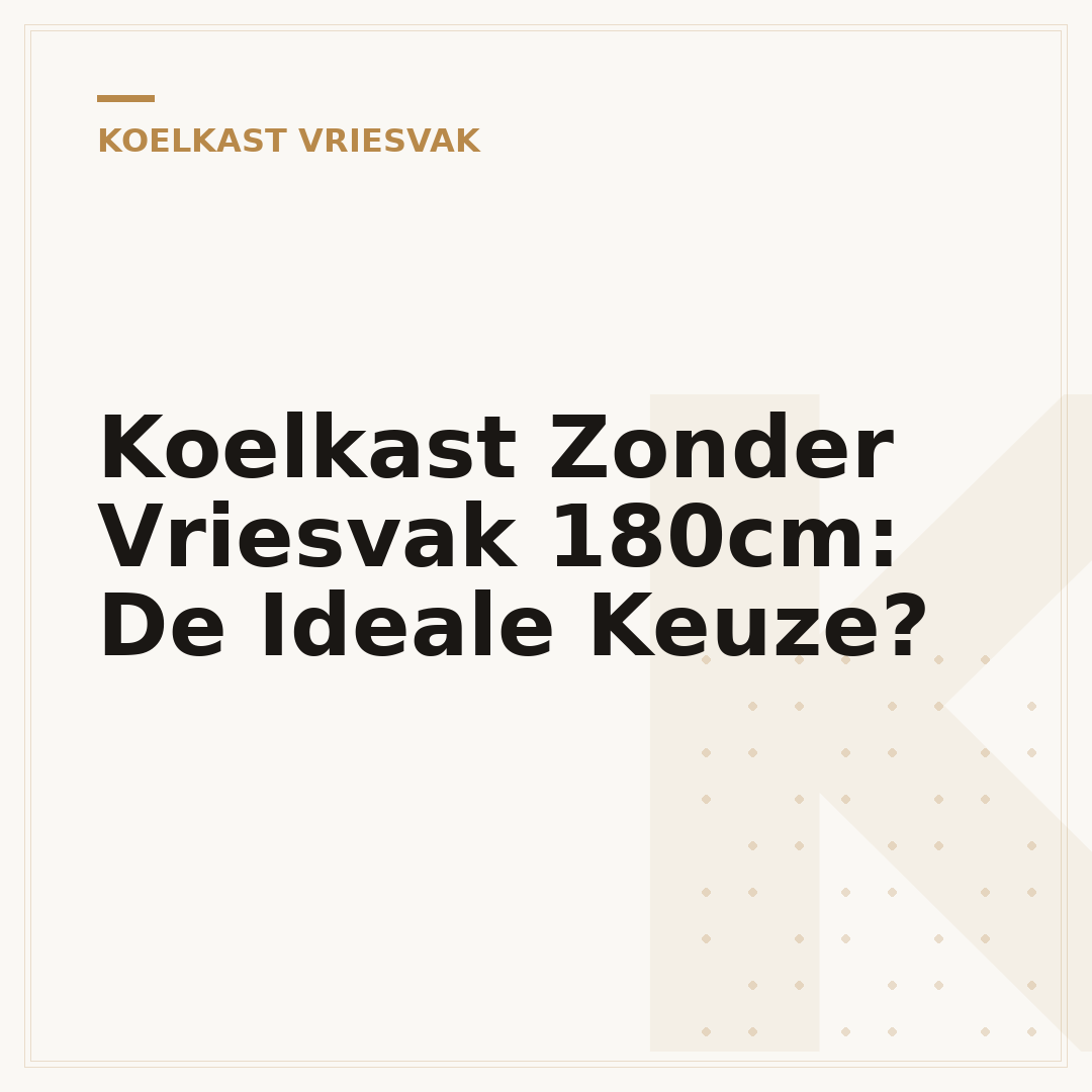 Koelkast Zonder Vriesvak 180cm: De Ideale Keuze?