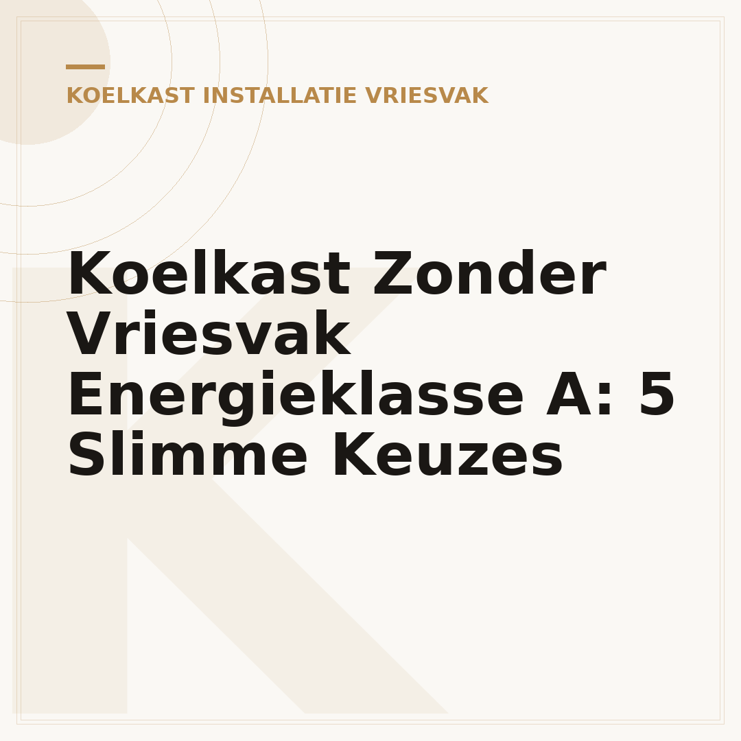 Koelkast Zonder Vriesvak Energieklasse A: 5 Slimme Keuzes