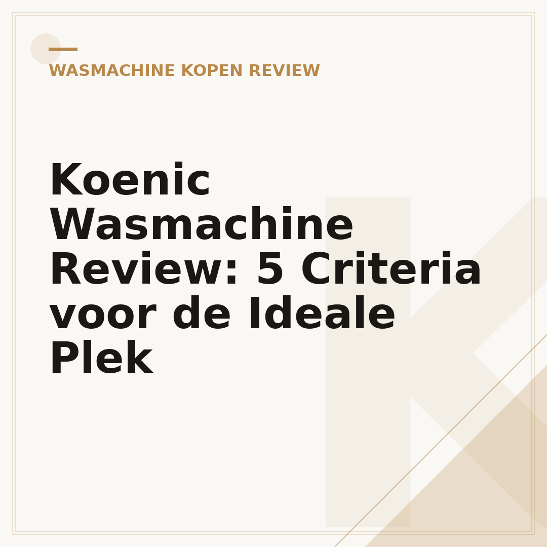 Koenic Wasmachine Review: 5 Criteria voor de Ideale Plek