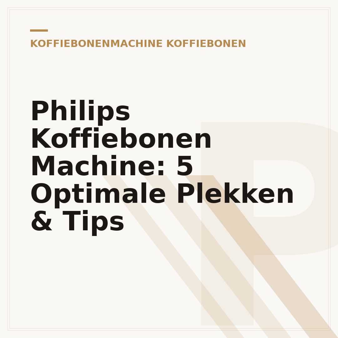 Philips Koffiebonen Machine: 5 Optimale Plekken & Tips