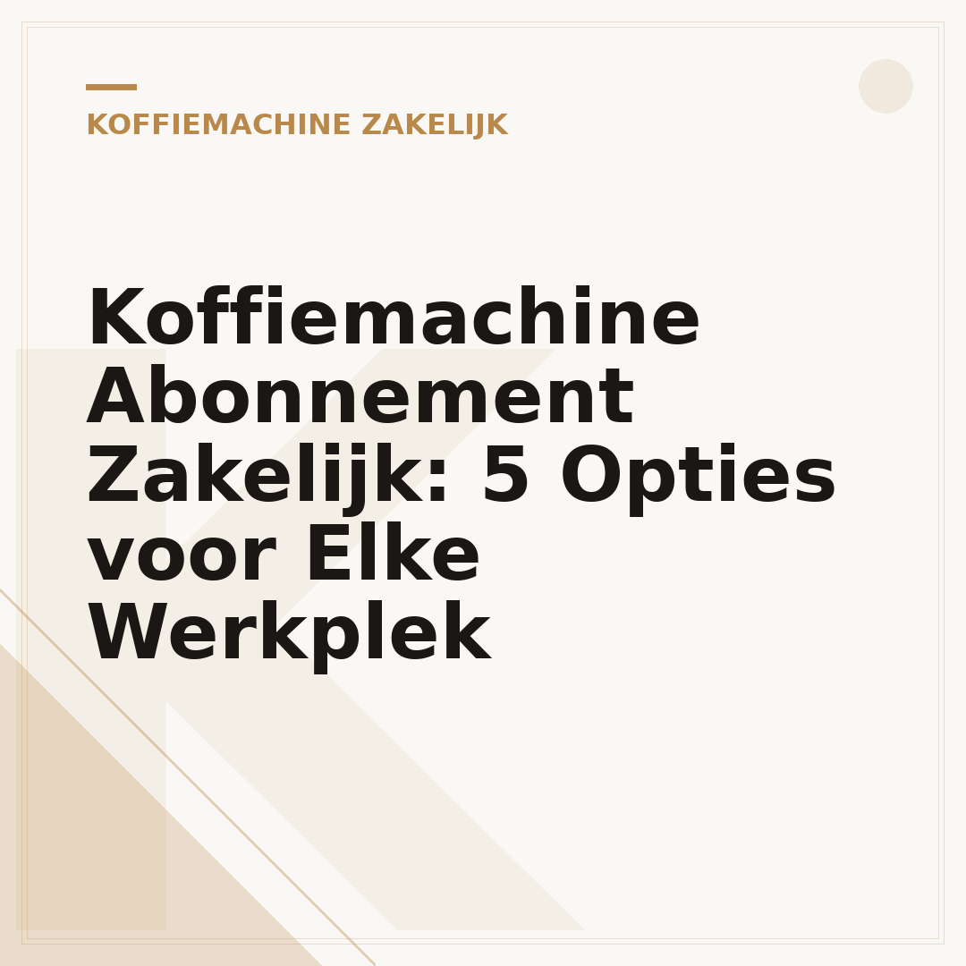 Koffiemachine Abonnement Zakelijk: 5 Opties voor Elke Werkplek