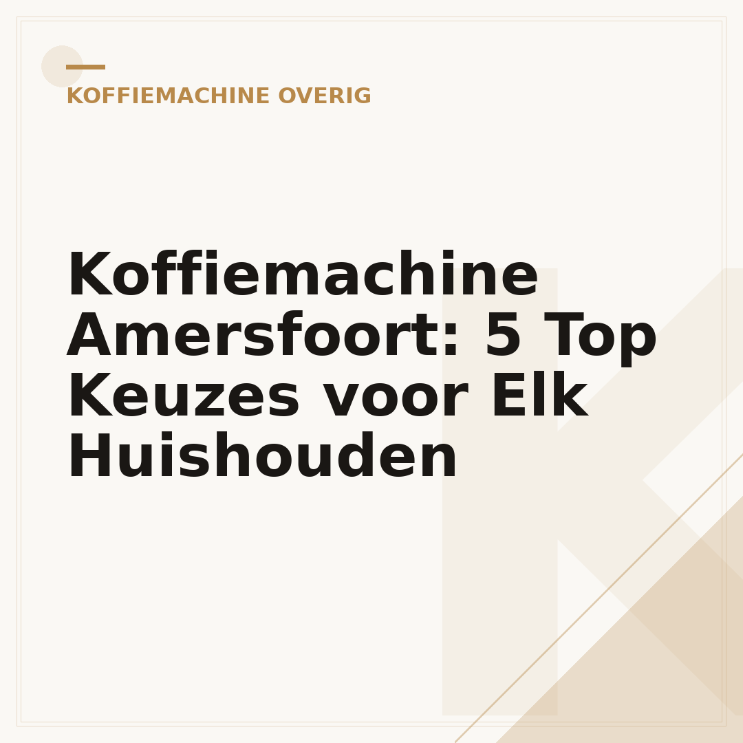 Koffiemachine Amersfoort: 5 Top Keuzes voor Elk Huishouden