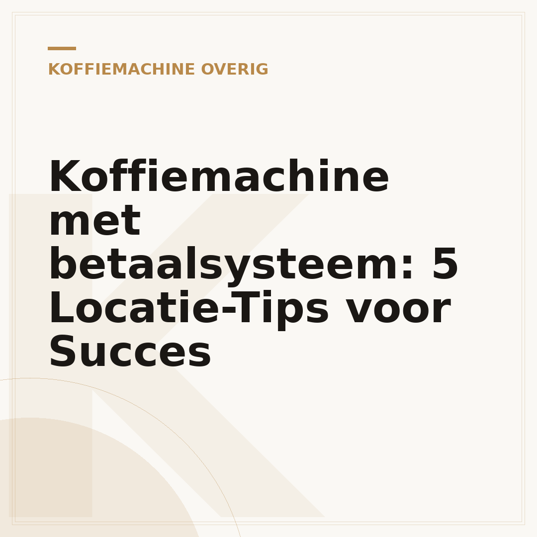 Koffiemachine met betaalsysteem: 5 Locatie-Tips voor Succes