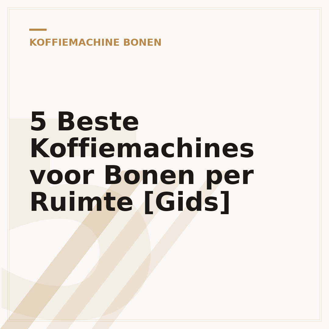 5 Beste Koffiemachines voor Bonen per Ruimte [Gids]