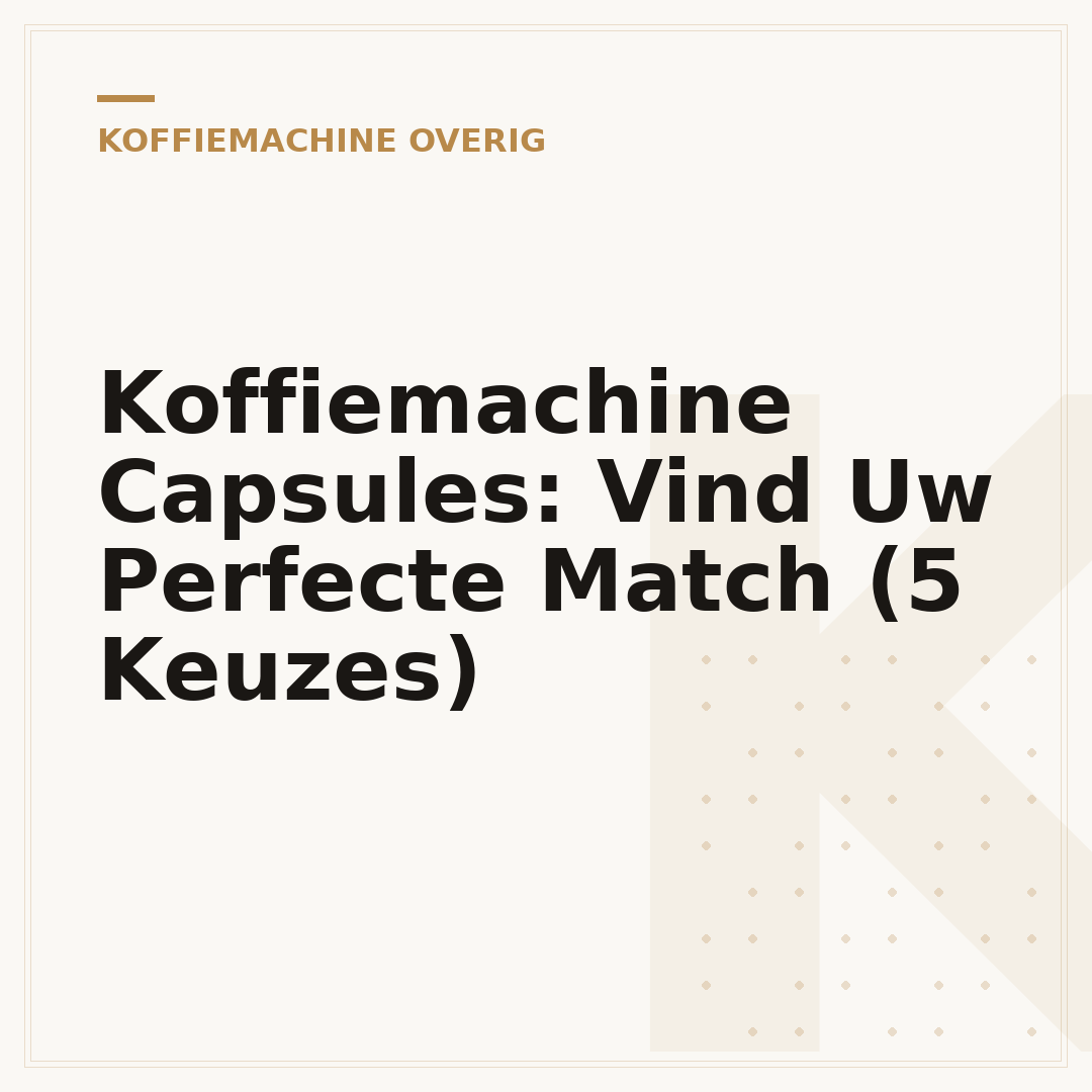 Koffiemachine Capsules: Vind Uw Perfecte Match (5 Keuzes)