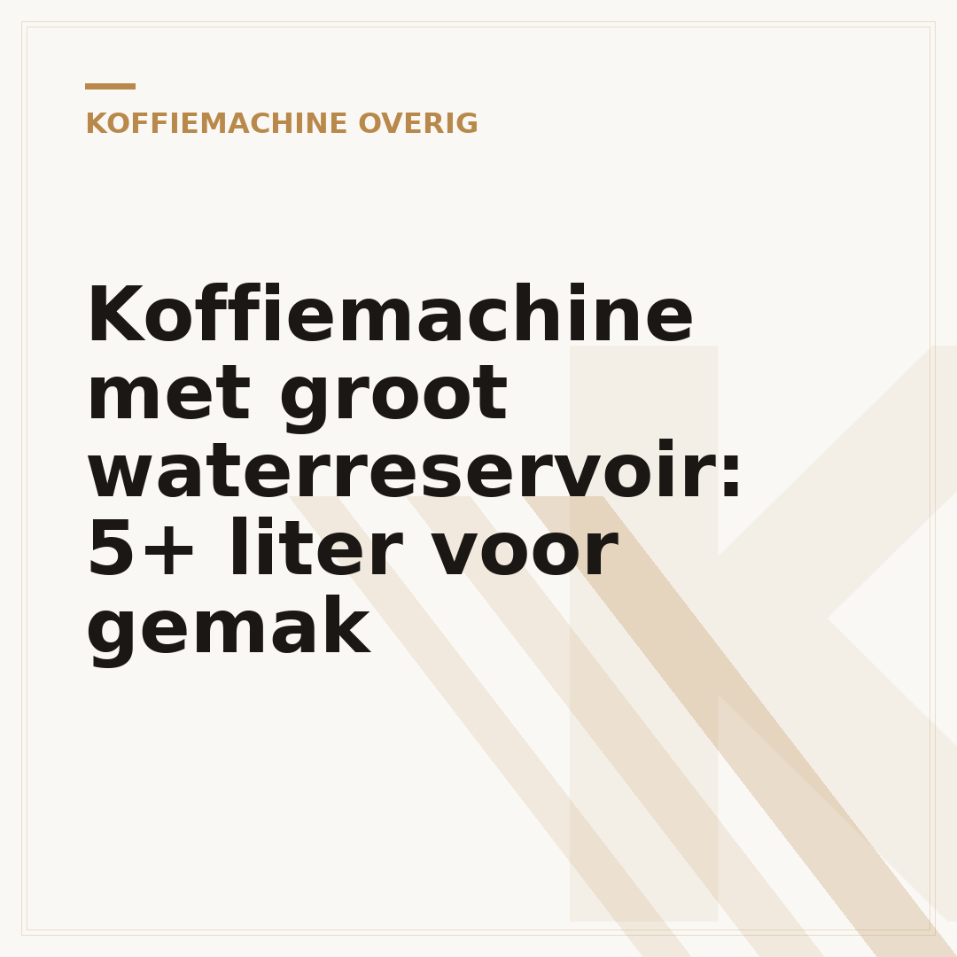 Koffiemachine met groot waterreservoir: 5+ liter voor gemak