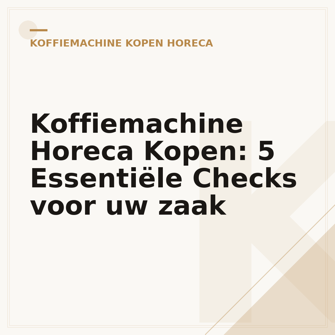Koffiemachine Horeca Kopen: 5 Essentiële Checks voor uw zaak
