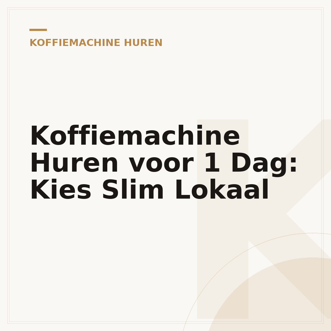 Koffiemachine Huren voor 1 Dag: Kies Slim Lokaal