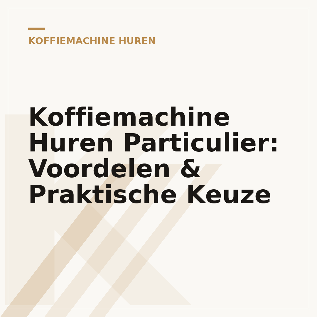 Koffiemachine Huren Particulier: Voordelen & Praktische Keuze