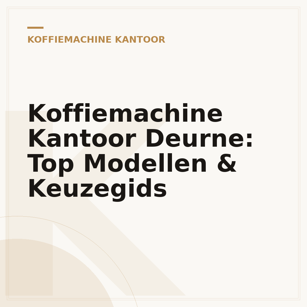 Koffiemachine Kantoor Deurne: Top Modellen & Keuzegids