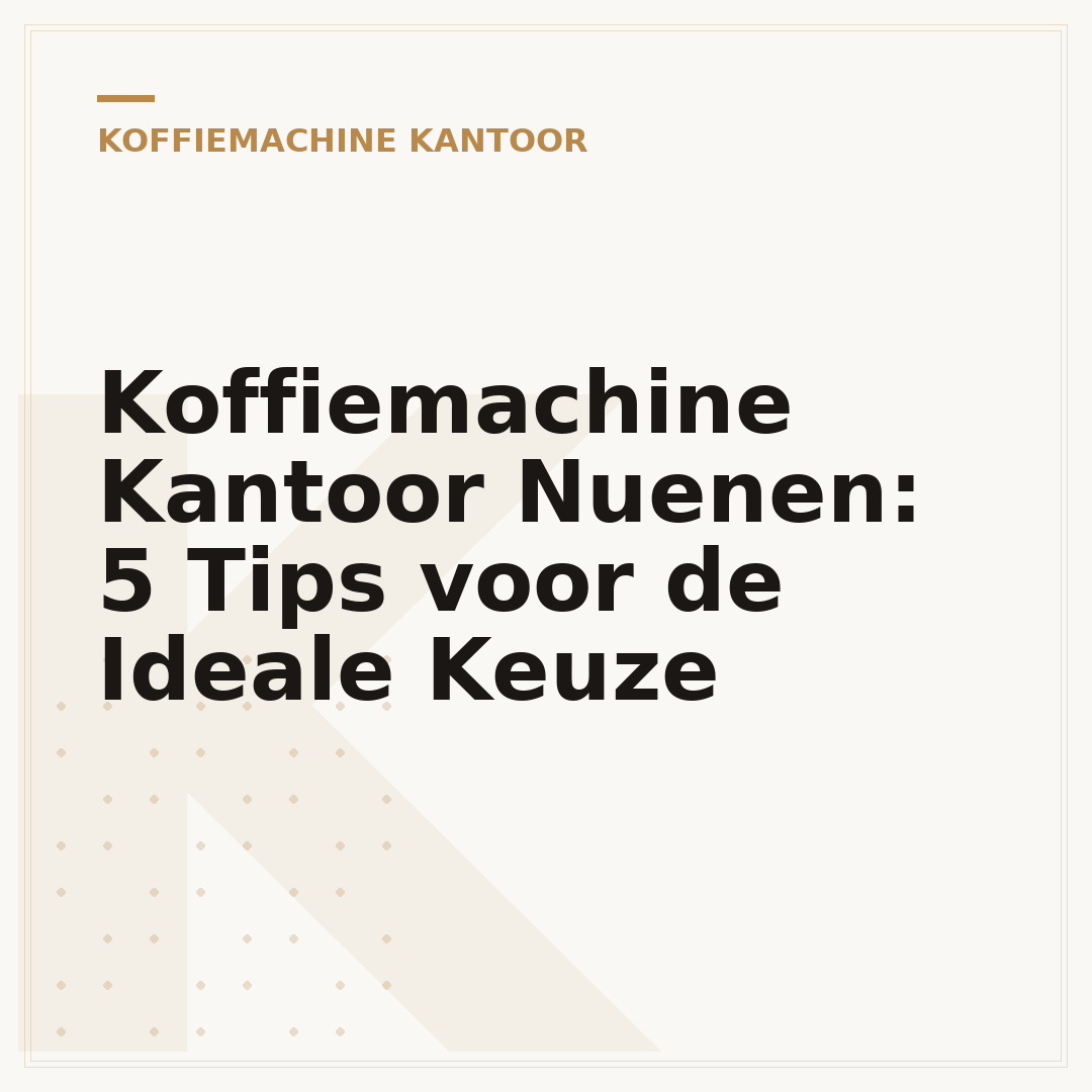 Koffiemachine Kantoor Nuenen: 5 Tips voor de Ideale Keuze