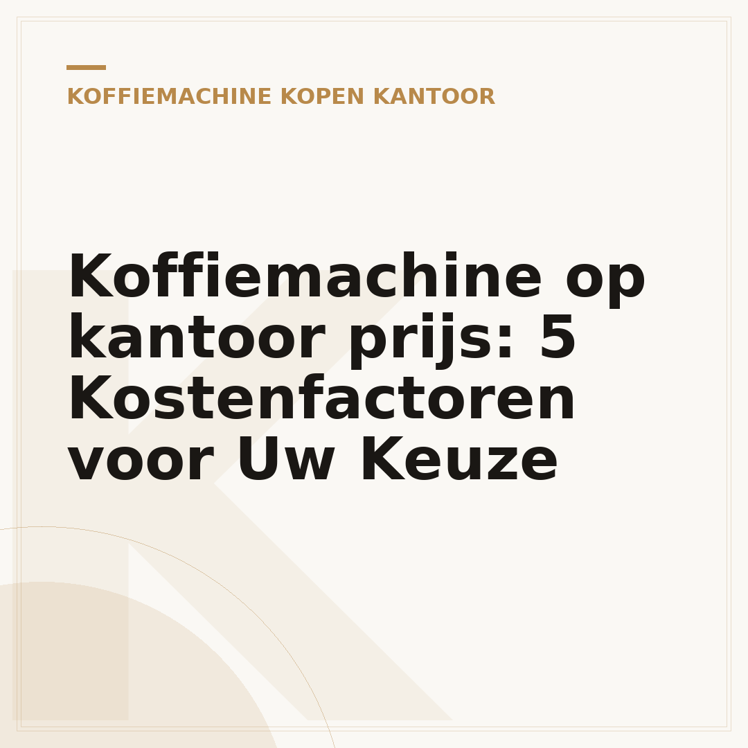 Koffiemachine op kantoor prijs: 5 Kostenfactoren voor Uw Keuze