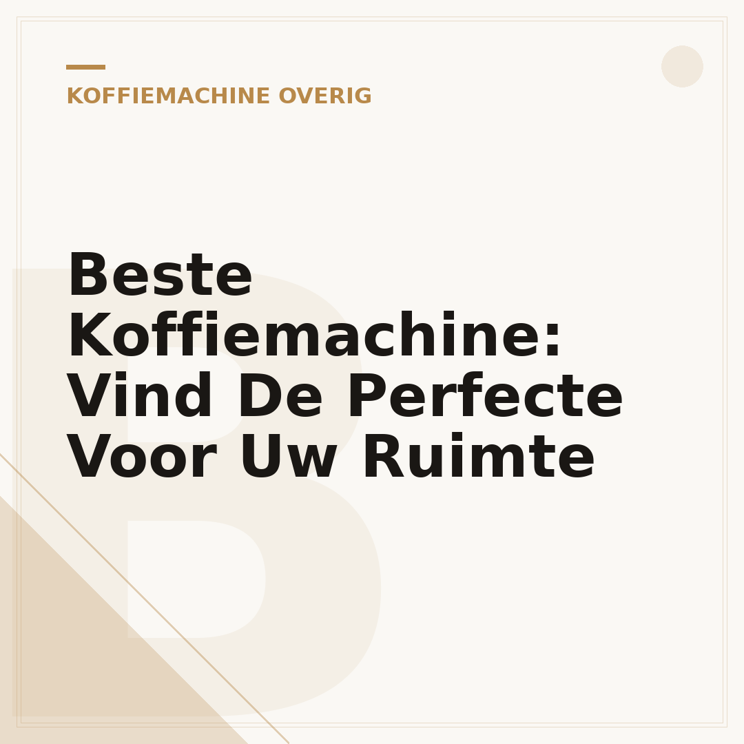 Beste Koffiemachine: Vind De Perfecte Voor Uw Ruimte