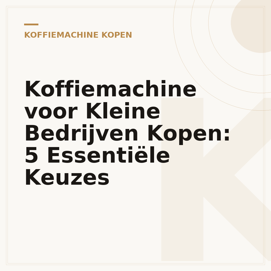 Koffiemachine voor Kleine Bedrijven Kopen: 5 Essentiële Keuzes