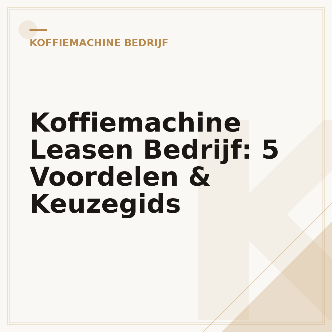 Koffiemachine Leasen Bedrijf: 5 Voordelen & Keuzegids