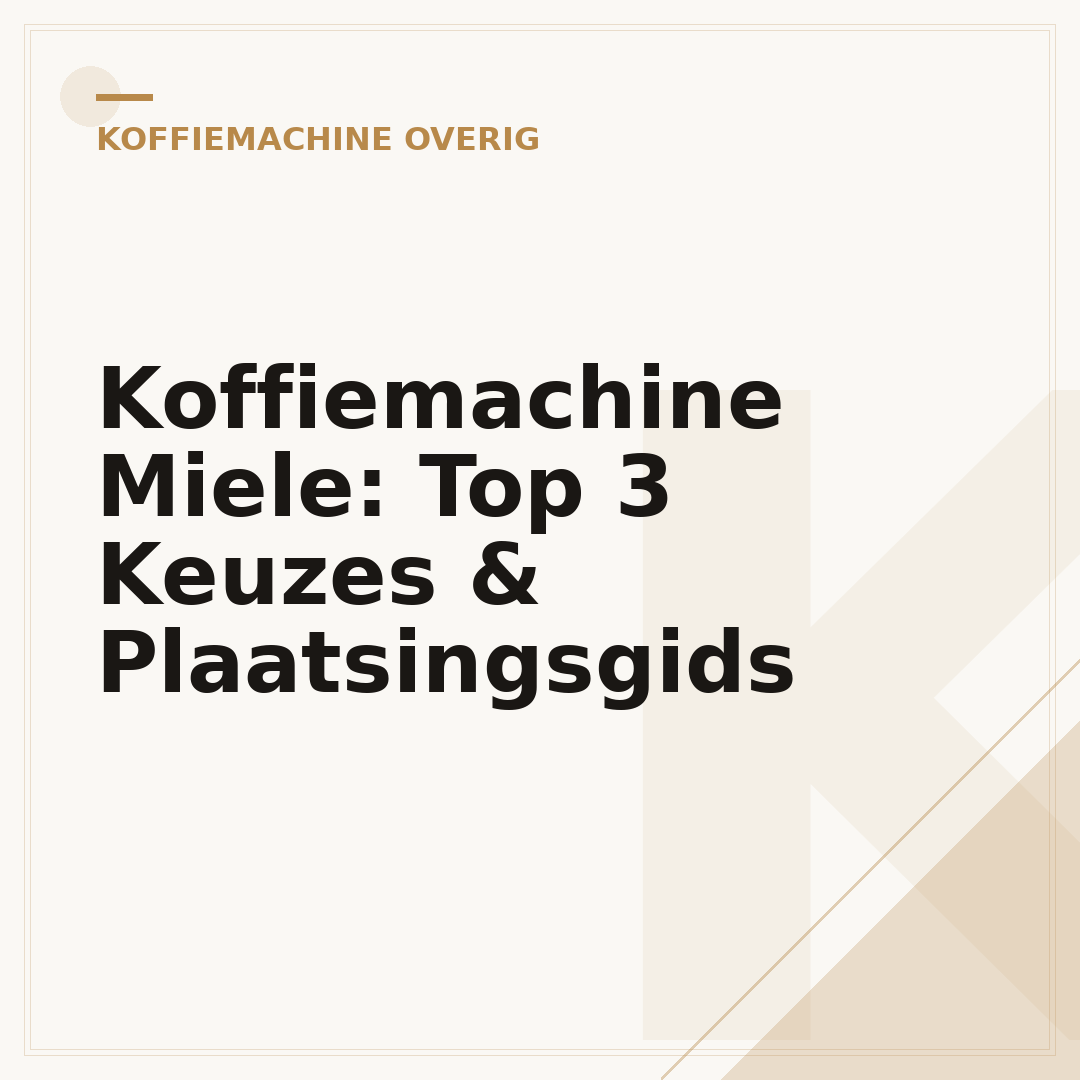 Koffiemachine Miele: Top 3 Keuzes & Plaatsingsgids