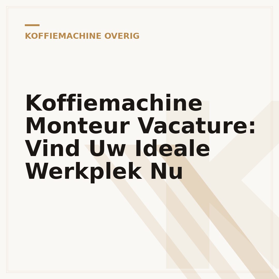 Koffiemachine Monteur Vacature: Vind Uw Ideale Werkplek Nu